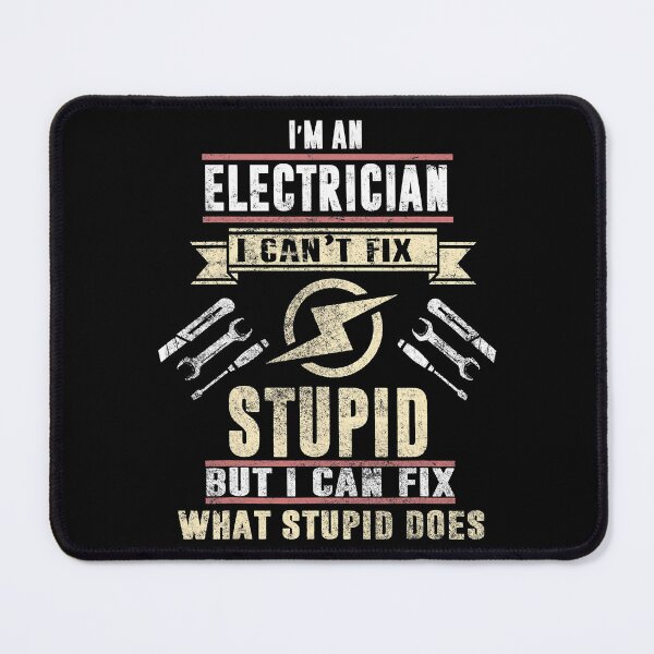 Item preview, Im An Electrician I Cant Fix Stupid But I Can Fix What Stupid Does Funny Electrician Gift designed and sold by SageTobias.
