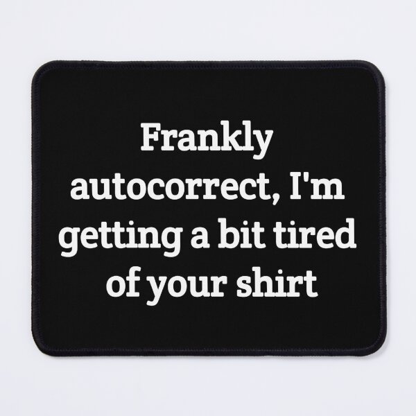 Item preview, Frankly autocorrect designed and sold by GeekPopDesigns.