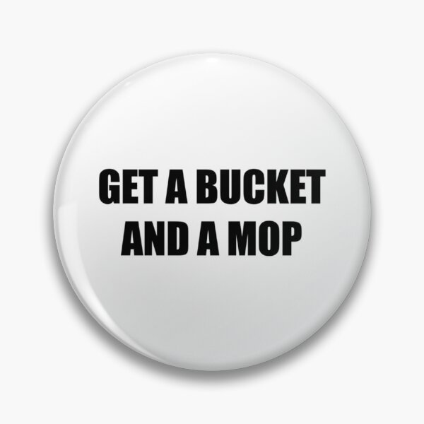 Item preview, Get a bucket and a mop - WAP   designed and sold by TrilisaCarroll.