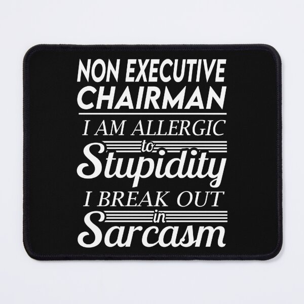 Item preview, Non Executive Chairman T Shirt - Sarcasm Job Gift Item Tee designed and sold by alexandraf49.