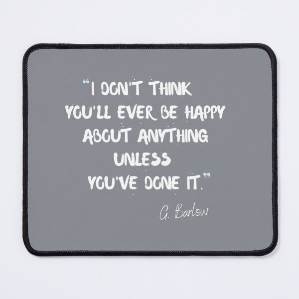 Item preview, I don_t think you_ll ever be happy about anything unless you_ve done it - Gary Barlow designed and sold by JosephOConnor.