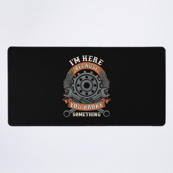 Item preview, I Am Here Because You Broke Something Mechanic Repair Gift designed and sold by madisonbau.