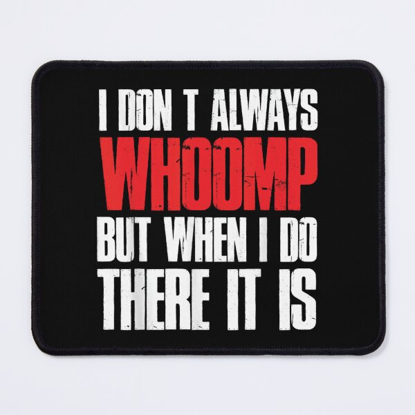 Item preview, I Don't Always Whoomp But When I Do There It is Red designed and sold by zacben.