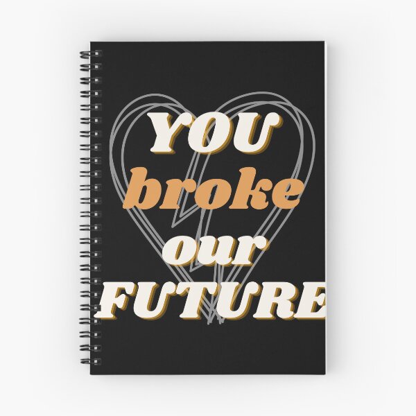 Item preview, You broke our future - Cheating quotes designed and sold by MomoDesigns28.