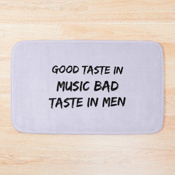 Item preview, Good taste in Music bad taste in Men     designed and sold by AhoofeCLS.