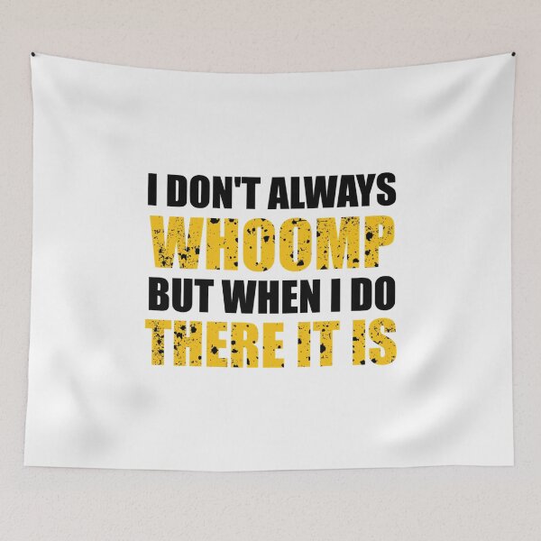 Item preview, I don't always Whoomp but when I do there it is Funny  designed and sold by zacben.