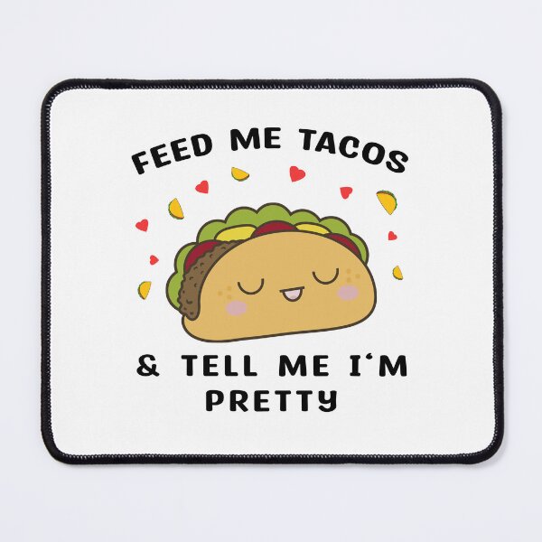Item preview, feed me tacos - feed me tacos and tell me i'm pretty designed and sold by MOONINSPIRATION.