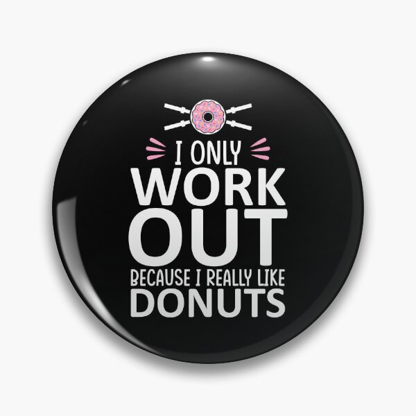 Item preview, I Only Work Out Because I Really Like Donuts v3 designed and sold by Printend _.
