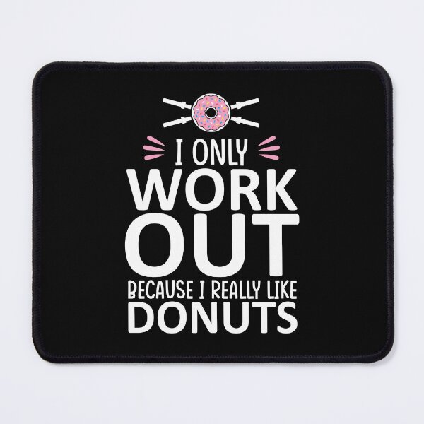 Item preview, I Only Work Out Because I Really Like Donuts v3 designed and sold by Printend _.