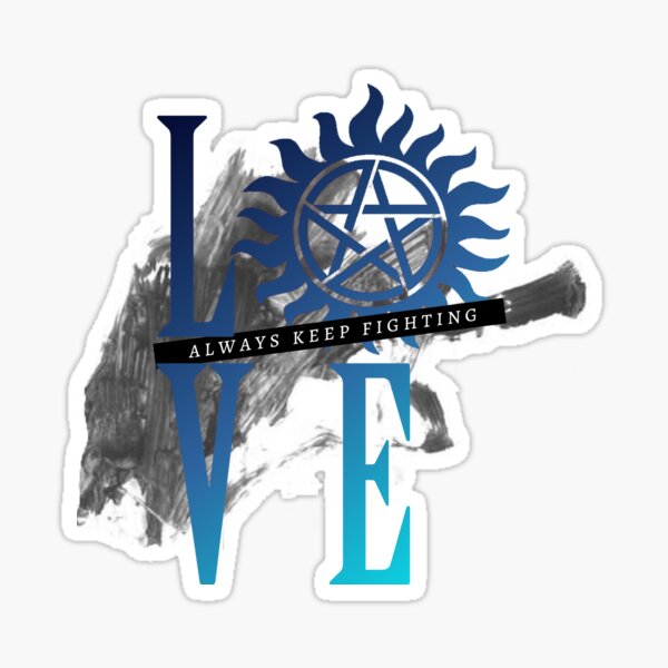 Always Keep Fighting - Supernatural LOVE Sticker