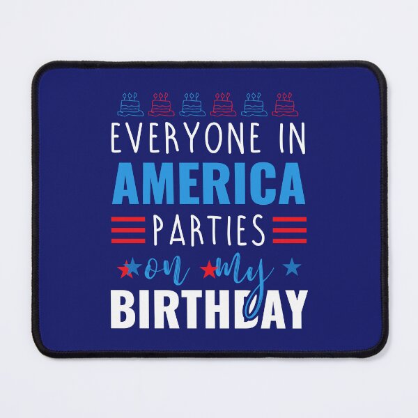 Item preview, 4th of July Birthday | Everyone In America Parties On My Bday designed and sold by thecooltable.
