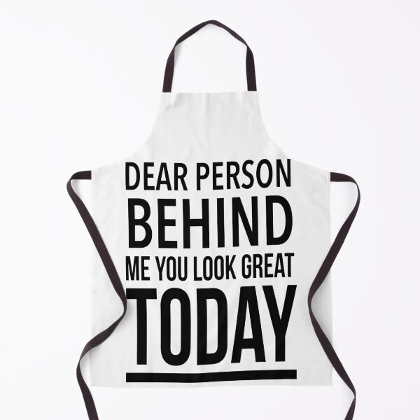 Item preview, Dear Person Behind Me You Look Great Today designed and sold by diva-design.
