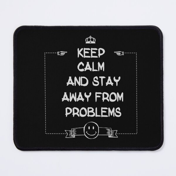 Item preview, Keep Calm And Stay Away From Problems designed and sold by Simo200.