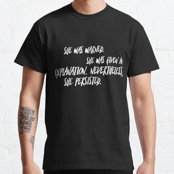 Item preview, She was warned. She was given an explanation. Nevertheless, she persisted. designed and sold by Indivisible.