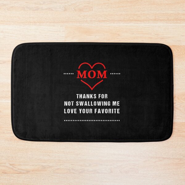 Item preview, mom thanks for not swallowing me love your favorite, mom thanks shirt, favorite mom shirt designed and sold by midodesign20.