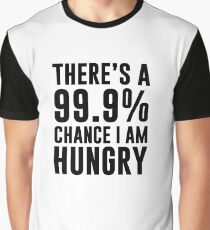 99,9% Chance, dass ich hungrig bin Grafik T-Shirt