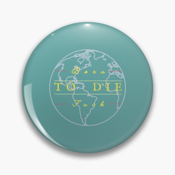 Item preview, Born To Die World Is A Fuck designed and sold by Koehler2026.