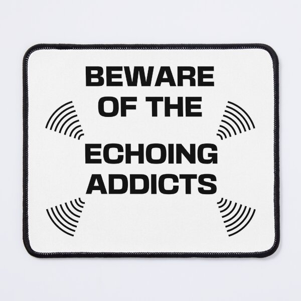 Item preview, Beware Of The Echoing Addicts designed and sold by Apikoedesign.