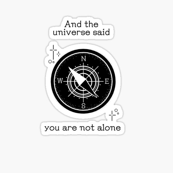 Item preview, And the universe said you are not alone designed and sold by FineHades.