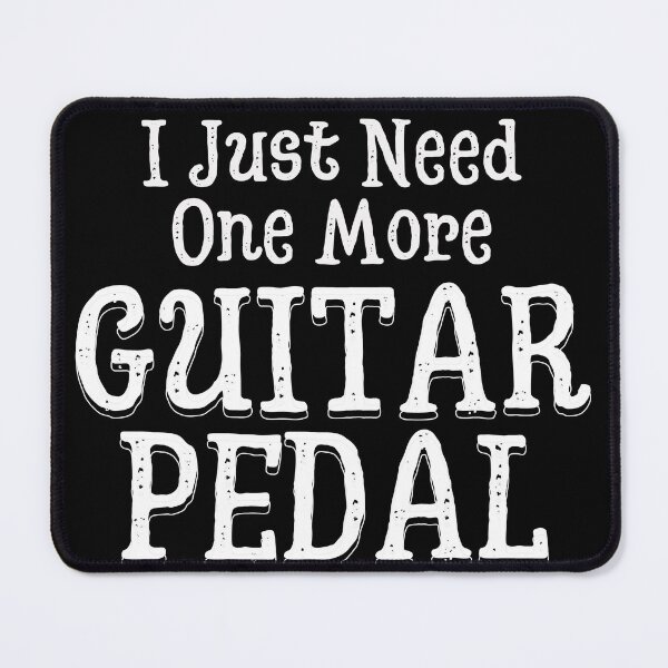 Item preview, I Just Need One More Guitar Pedal | Wah-Wah | Fuzz Pedal | Design by derickquince designed and sold by DerickQuince.
