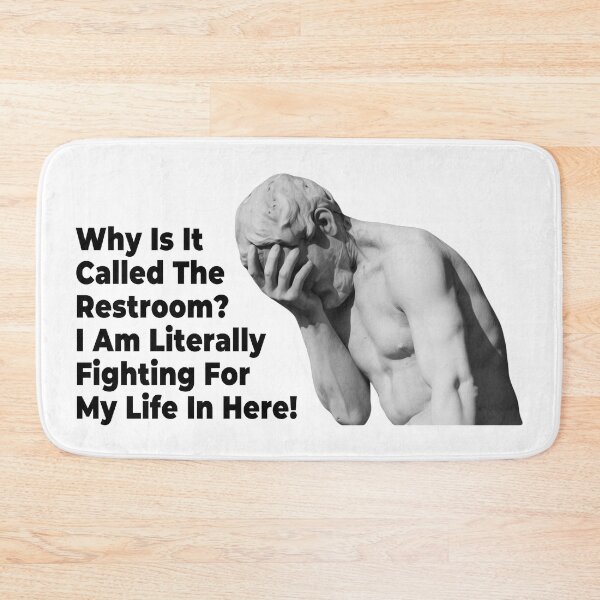 Item preview, Why Is It Called The Restroom I Am Literally Fighting For My Life In Here (Funny Quote - Viral Facepalm Meme - Cool Hilarious Sayings) designed and sold by SassyClassyMe.