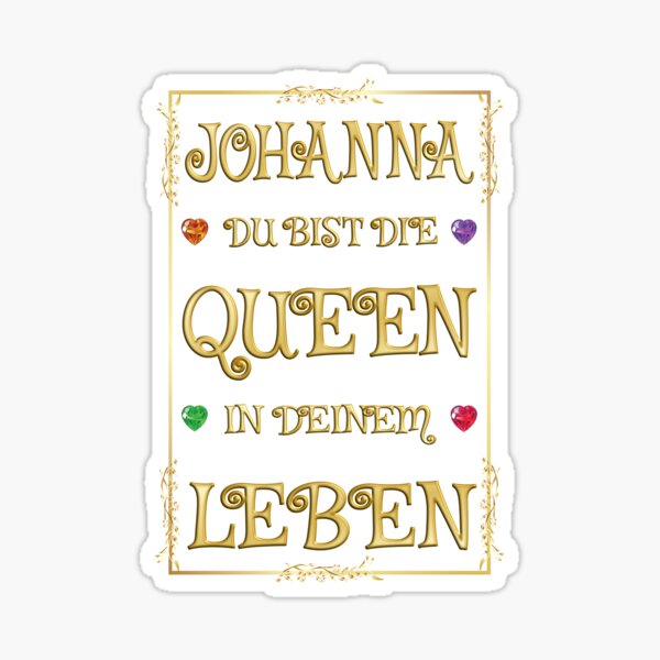 Johanna - Du bist die Queen in deinem Leben Sticker