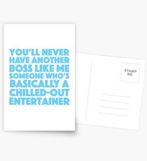 You’ll never have another boss like me someone who’s basically a chilled-out-entertainer Postcards