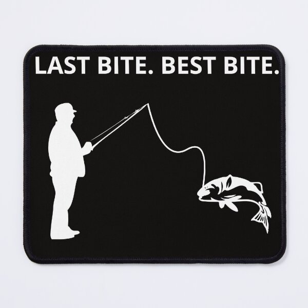 Item preview, Last Bite best Bite fishing gift idea  designed and sold by Live  Today.
