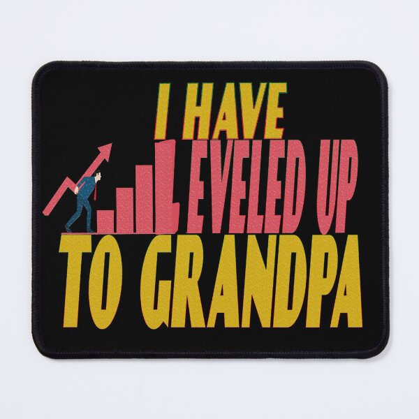 Item preview, I Have Leveled Up To Grandpa designed and sold by roleshop.