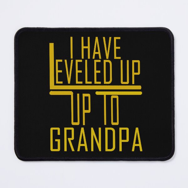 Item preview, I Have Leveled Up To Grandpa designed and sold by roleshop.