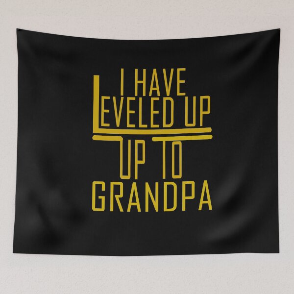 Item preview, I Have Leveled Up To Grandpa designed and sold by roleshop.