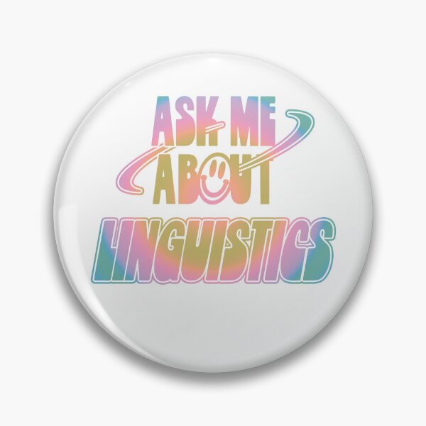 Item preview, Ask Me About Linguistics designed and sold by orlumbuspirate.