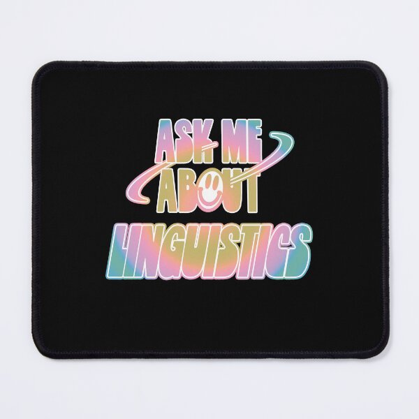 Item preview, Ask Me About Linguistics designed and sold by orlumbuspirate.