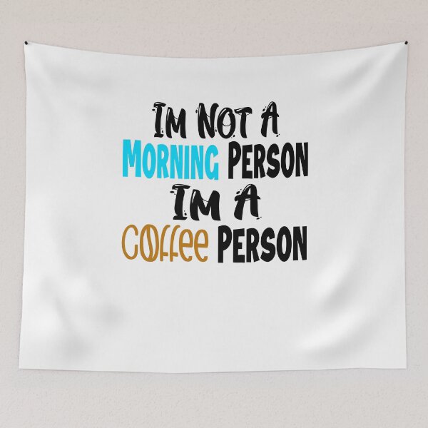 Item preview, Im Not A Morning Person Im A Coffee Person, Funny Coffee Quotes designed and sold by Cupsofdreams.