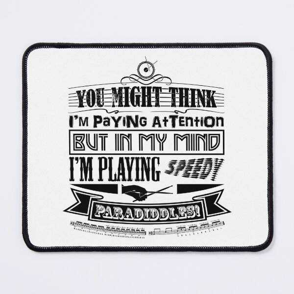 Item preview, DRUMMER - YOU THINK I'M PAYING ATTENTION - FUNNY QUOTE black designed and sold by KoolDsignsMUSIC.