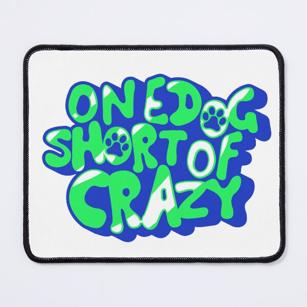 Item preview, ONE DOG SHORT OF CRAZY designed and sold by KimoStudio.
