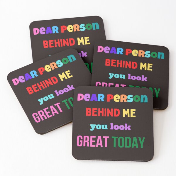 Item preview, dear person behind me you look great today,funny,cute designed and sold by SENMARO100.
