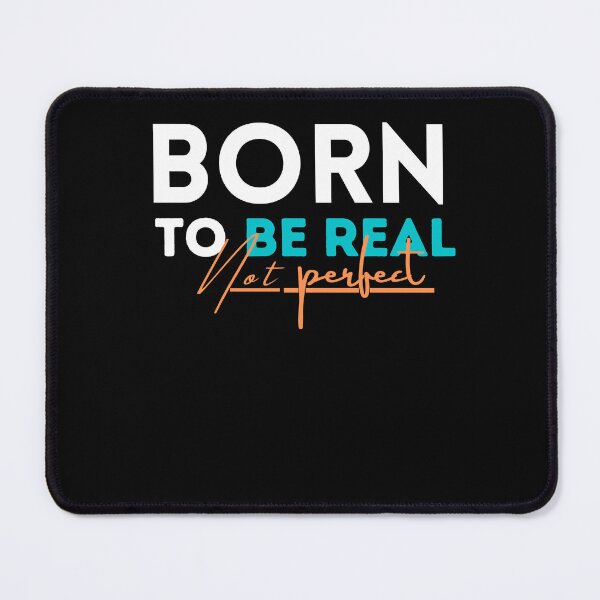 Item preview, quote of the day,Born to be real not perfect designed and sold by behappysiempre.