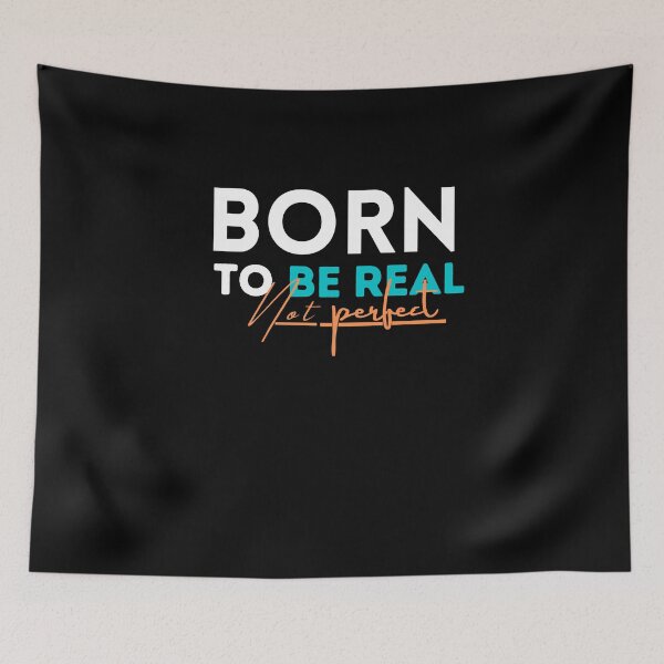 Item preview, quote of the day,Born to be real not perfect designed and sold by behappysiempre.