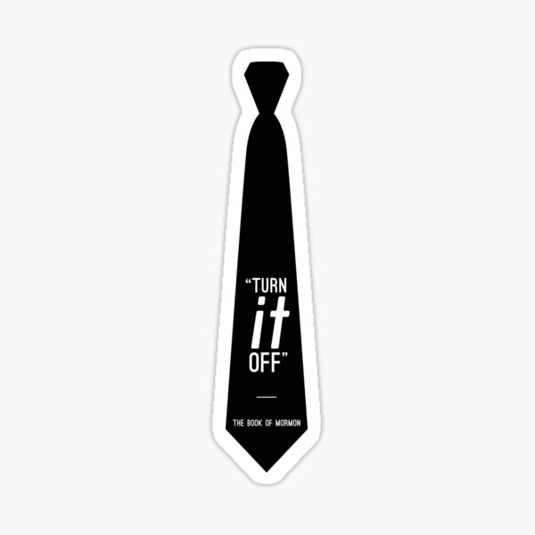 Turn It Off Tie - The Book of Mormon Sticker