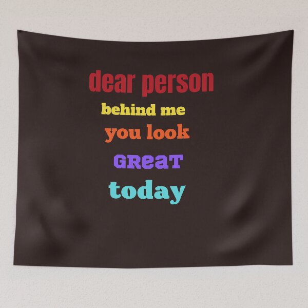 Item preview,  dear person behind me you look great today,funny,cute,nice designed and sold by SENMARO100.