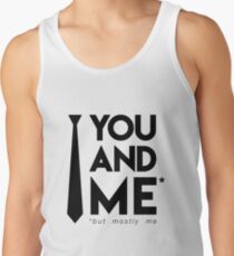 You and me (but mostly me) Tank Top