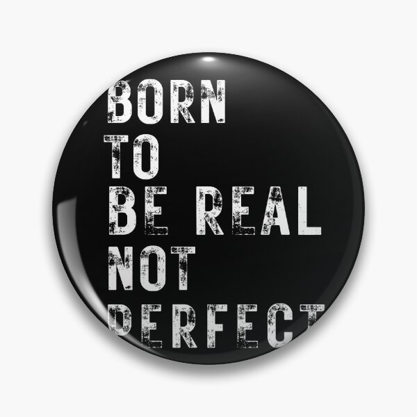 Item preview, quote of the day,Born to be real not perfect designed and sold by behappysiempre.