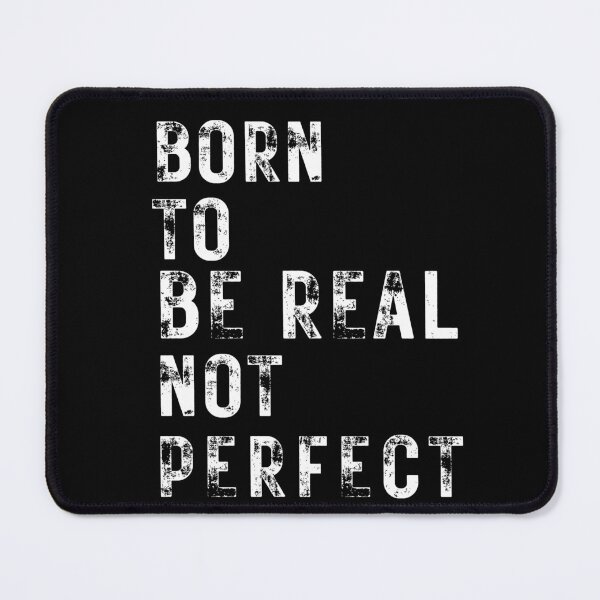 Item preview, quote of the day,Born to be real not perfect designed and sold by behappysiempre.