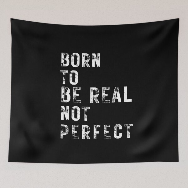 Item preview, quote of the day,Born to be real not perfect designed and sold by behappysiempre.