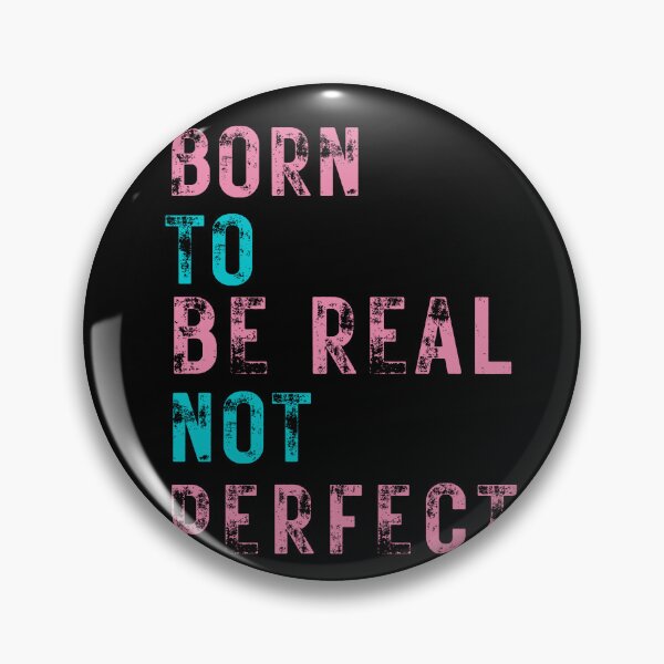Item preview, quote of the day,Born to be real not perfect designed and sold by behappysiempre.