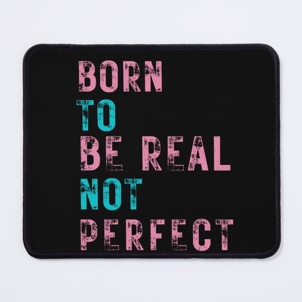 Item preview, quote of the day,Born to be real not perfect designed and sold by behappysiempre.