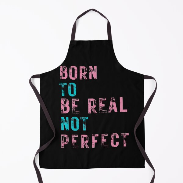 Item preview, quote of the day,Born to be real not perfect designed and sold by behappysiempre.
