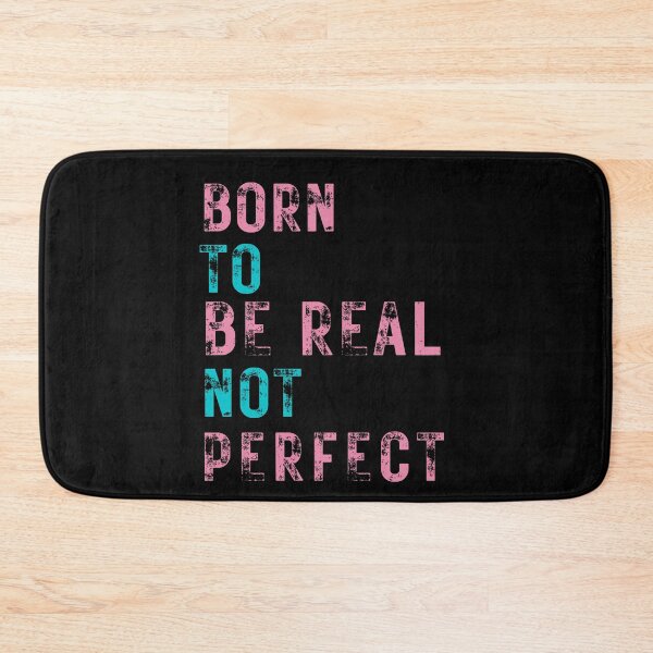 Item preview, quote of the day,Born to be real not perfect designed and sold by behappysiempre.