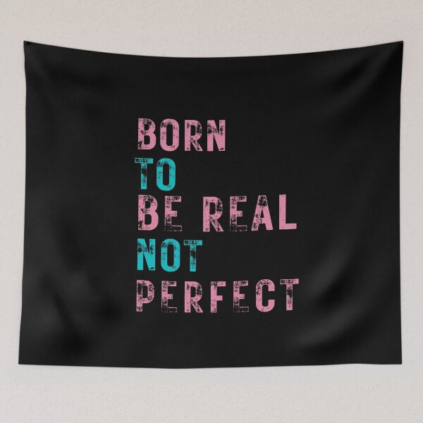 Item preview, quote of the day,Born to be real not perfect designed and sold by behappysiempre.